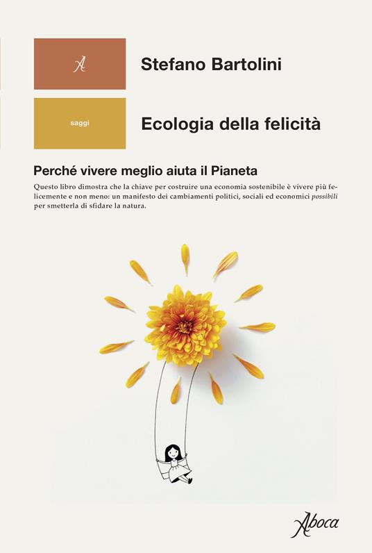 Ecologia della felicità. Perché vivere meglio aiuta il Pianeta - Stefano Bartolini - copertina