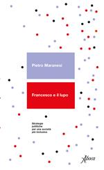 Francesco e il lupo. Strategie politiche per una società più inclusiva