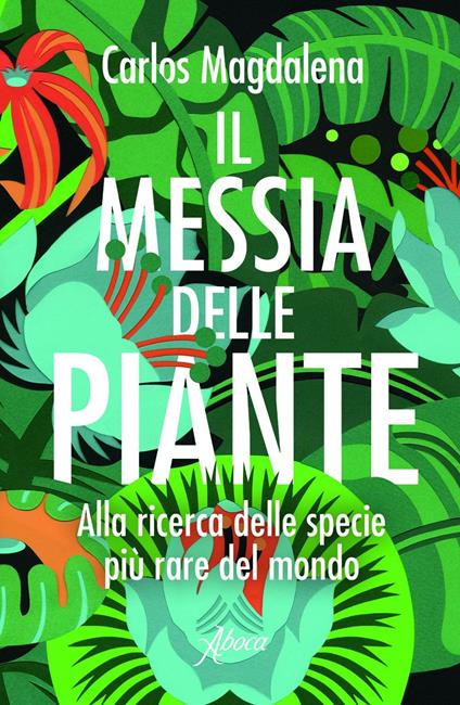 Il messia delle piante. Alla ricerca delle specie più rare del mondo - Carlos Magdalena,Laura Calosso - ebook