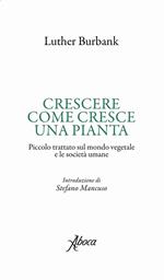 Crescere come cresce una pianta. Piccolo trattato sul mondo vegetale e le società umane