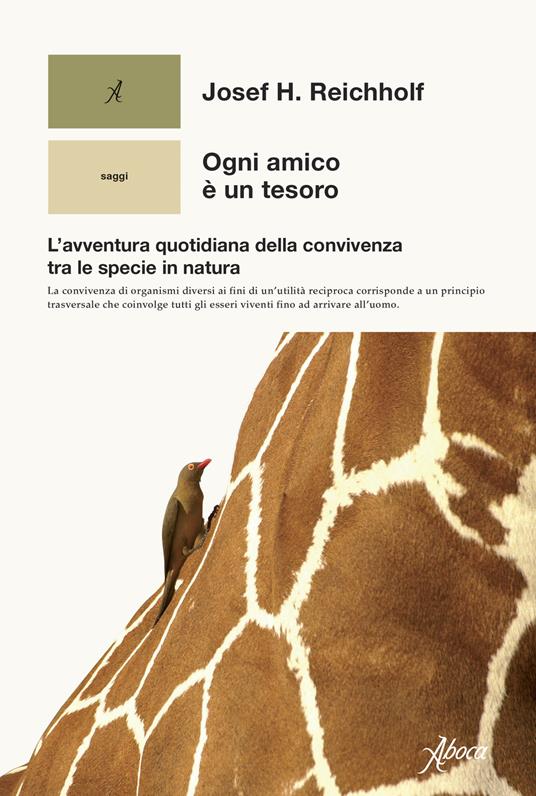 Ogni amico è un tesoro. L'avventura quotidiana della convivenza tra le specie in natura - Josef H. Reichholf - copertina