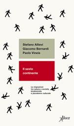 Il sesto continente. Le migrazioni tra natura e società, biodiversità e pluralismo culturale