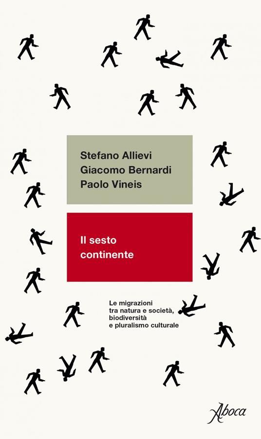 Il sesto continente. Le migrazioni tra natura e società, biodiversità e pluralismo culturale - Stefano Allievi,Giacomo Bernardi,Paolo Vineis - ebook