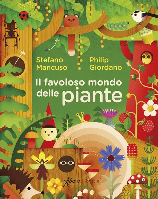 Il favoloso mondo delle piante - Stefano Mancuso,Philip Giordano - copertina