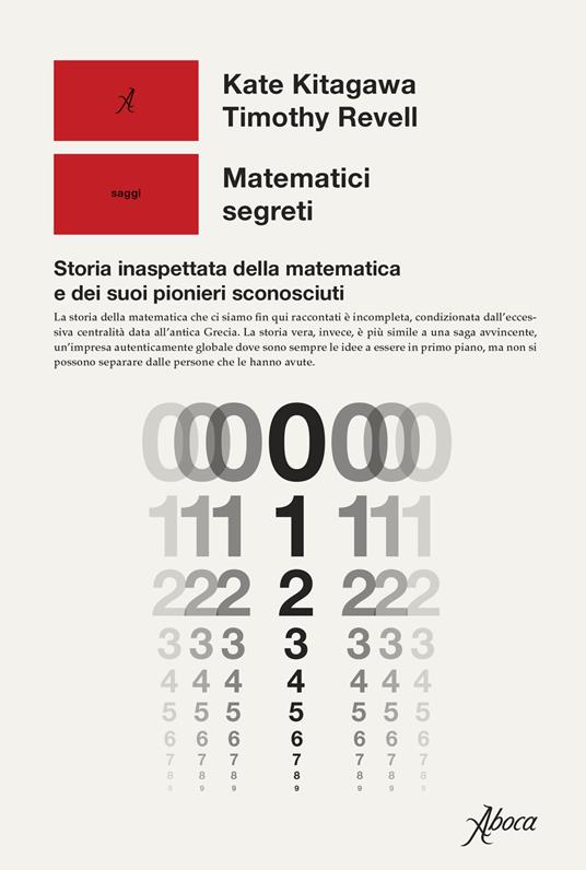 Matematici segreti. Storia inaspettata della matematica e dei suoi pionieri sconosciuti - Kate Kitagawa,Timothy Revell - copertina