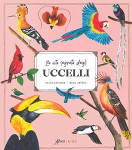 Libro La vita segreta degli uccelli. Ediz. a colori. Con QR code Rena Ortega Diana Escobar