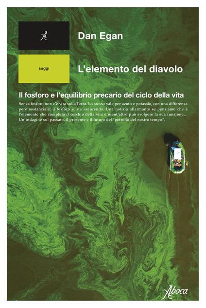 L' elemento del diavolo. Il fosforo e l'equilibrio precario del ciclo della vita - Dan Egan - ebook