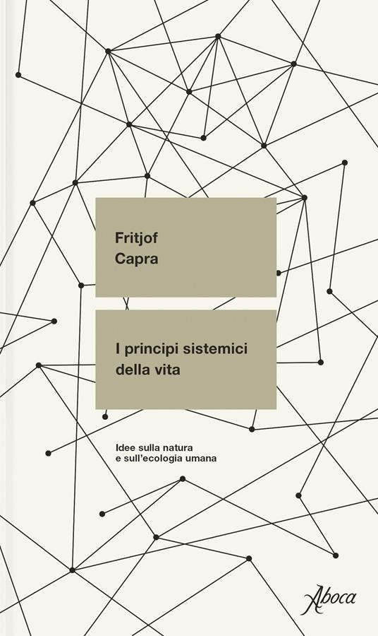 I principi sistemici della vita. Idee sulla natura e sull'ecologia umana - Fritjof Capra - copertina