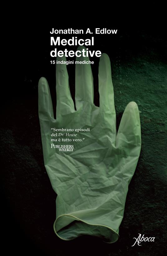 Medical detective. 15 indagini mediche - Jonathan A. Edlow - copertina