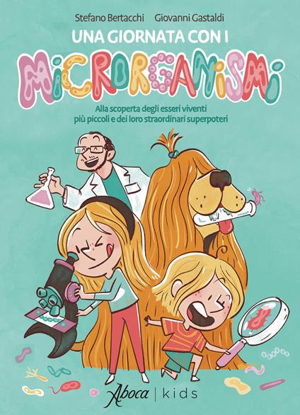 Una giornata con i microrganismi. Alla scoperta degli esseri viventi più piccoli e dei loro straordinari superpoteri - Stefano Bertacchi - copertina