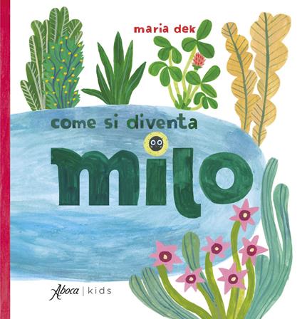 Come si diventa Milo. Ediz. a colori - Maria Dek - copertina