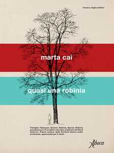 Libro Quasi una robinia Marta Cai