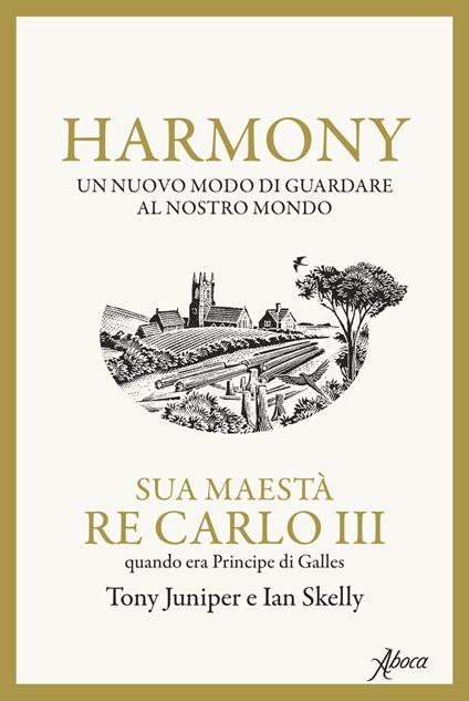 Harmony. Un nuovo modo di guardare al nostro mondo - Tony Juniper,Re Carlo III,Ian Skelly,Teresa Albanese - ebook