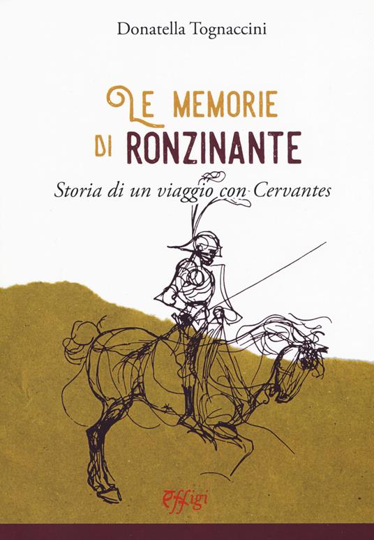 Le memorie di Ronzinante. Storia di un viaggio con Cervantes - Donatella Tognaccini - copertina