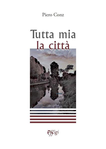 Tutta mia la città - Piero Conz - copertina