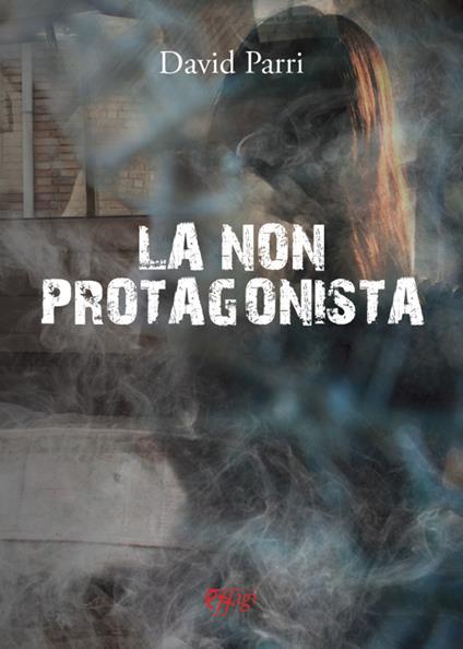 La non protagonista - David Parri - copertina