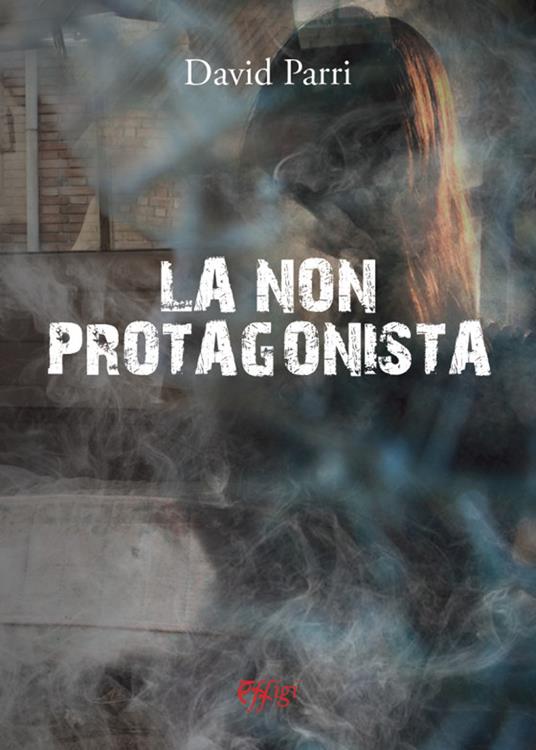 La non protagonista - David Parri - copertina