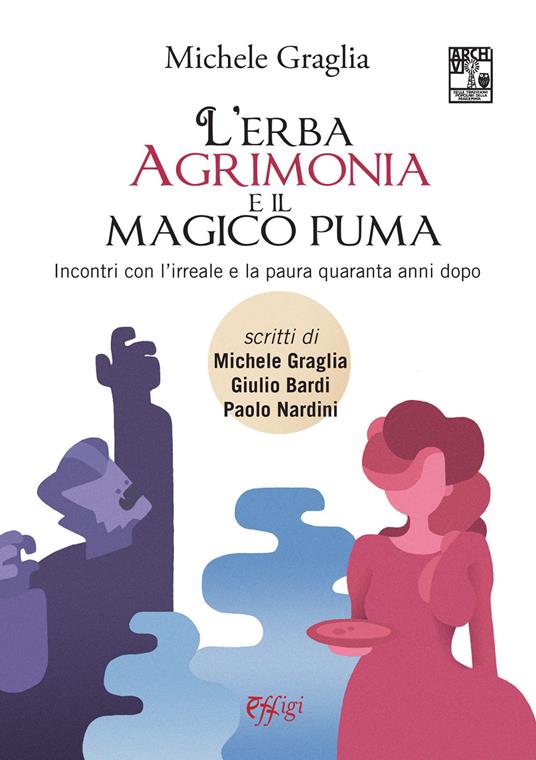 L' erba agrimonia e il magico puma. Incontri con l'irreale e la paura quaranta anni dopo - copertina
