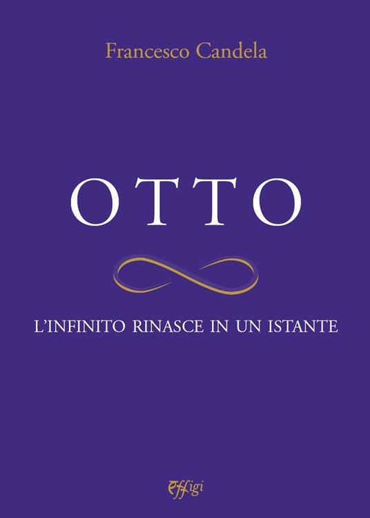 Otto. L'infinito rinasce in un istante - Francesco Candela - copertina