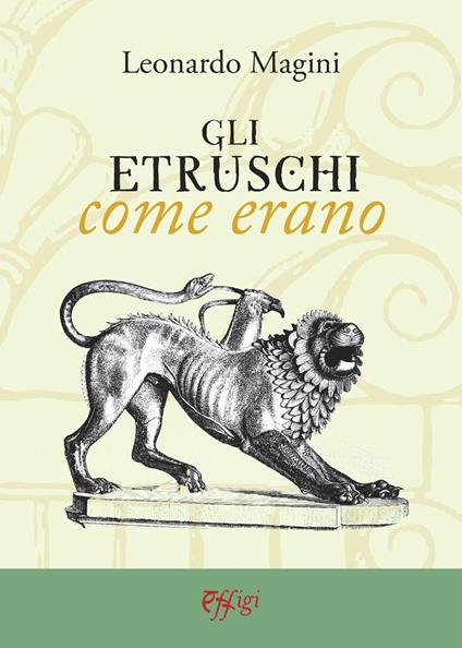 Gli etruschi come erano - Leonardo Magini - copertina