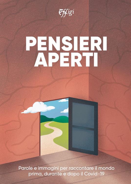 Pensieri aperti. Parole e immagini per raccontare il mondo prima, durante e dopo il Covid-19 - copertina