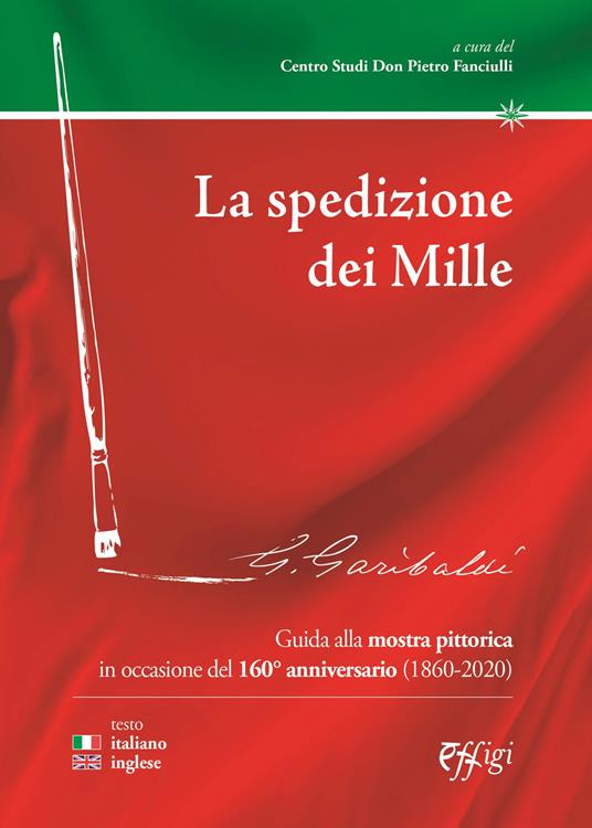 La spedizione dei Mille. Guida alla mostra pittorica in occasione del 160° anniversario (1860-2020). Ediz. italiana e inglese - copertina