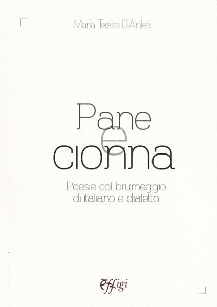 Pane e cionna. Poesie col brumeggio di italiano e dialetto - Maria Teresa D'Antea - copertina