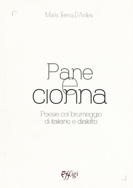 Pane e cionna. Poesie col brumeggio di italiano e dialetto - Maria Teresa D'Antea - copertina