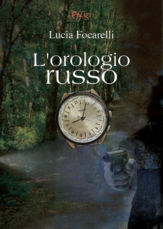 L' orologio russo - Lucia Focarelli - copertina