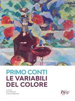 Primo Conti. Le variabili del colore. Ediz. a colori