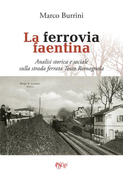 La ferrovia faentina - Marco Burrini - copertina