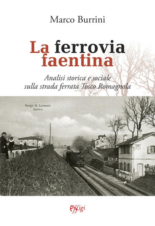 La ferrovia faentina - Marco Burrini - copertina