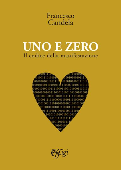 Uno e zero. Il codice della manifestazione - Francesco Candela - copertina