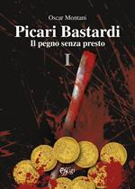 Picari bastardi. Vol. 1: Il pegno senza presto