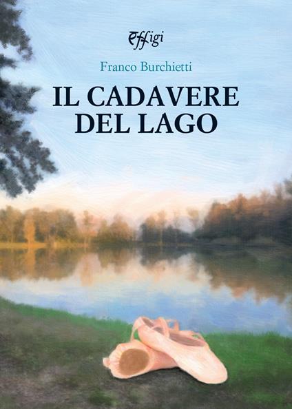 Il cadavere del lago. Le indagini del barbiere Ciuffo - Franco Burchietti - copertina