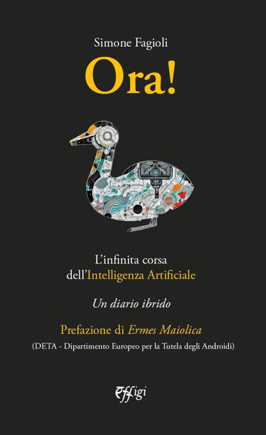 Ora! L'infinita corsa dell'intelligenza artificiale. Un diario ibrido - Simone Fagioli - copertina