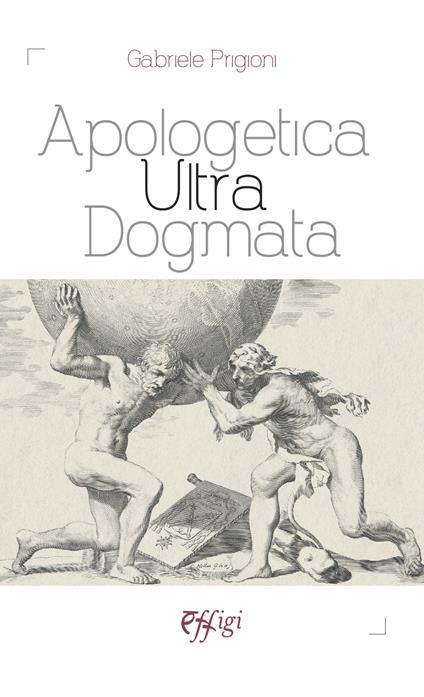 Apologetica ultra dogmata - Gabriele Prigioni - copertina