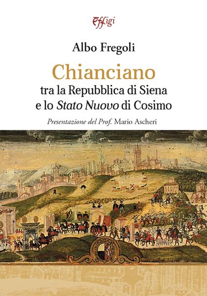 Chianciano tra la Repubblica di Siena e lo Stato Nuovo di Cosimo - Albo Fregoli - copertina