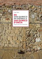 Da San Quirico in Osenna a San Quirico d'Orcia. Tracce di una comunità
