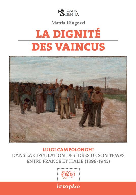 La dignité des vaincus. Luigi Campolonghi dans la circulation des idées de son temps entre France et Italie (1898-1945) - Mattia Ringozzi - copertina