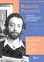 Roberto Ferretti. Sette anni di tradizioni, riti, eventi collettivi su La Nazione