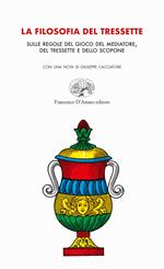 La filosofia del tressette. Sulle regole del gioco del mediatore, del tressette e dello scopone. Ediz. illustrata