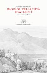 Raguagli della città d'Avellino (rist. anast. Trani, 1656)