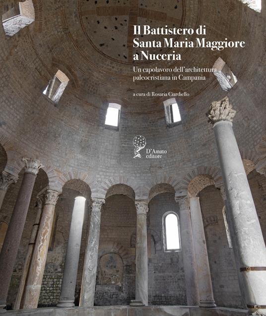 Il battistero di Santa Maria Maggiore a Nuceria. Un capolavoro dell’architettura paleocristiana in Campania - copertina