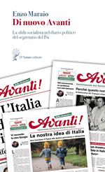 Di nuovo Avanti. La sfida socialista nel diario politico del segretario del Psi