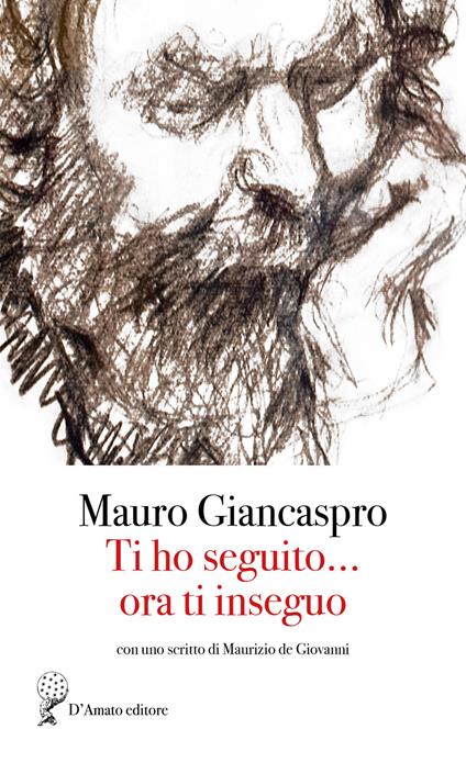 Ti ho inseguito... ora ti inseguo - Mauro Giancaspro - copertina