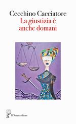 La giustizia è anche domani
