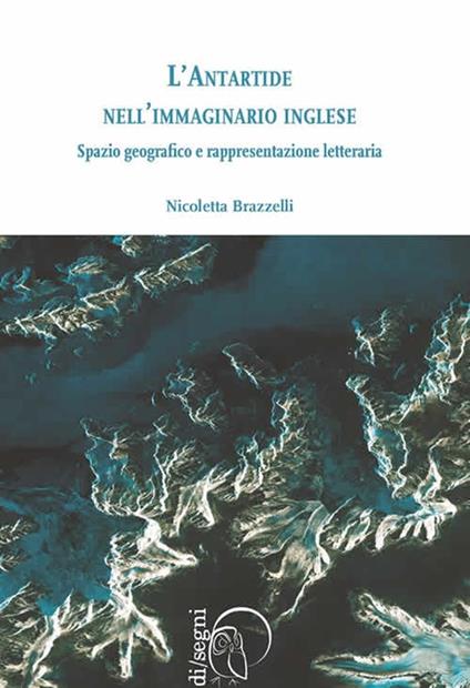 L’Antartide nell’immaginario inglese - Nicoletta Brazzelli - ebook