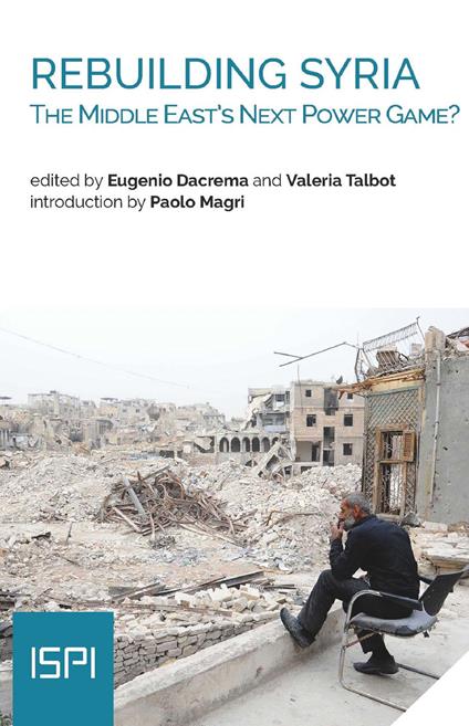 Rebuilding Syria. The Middle East's next power game? - copertina