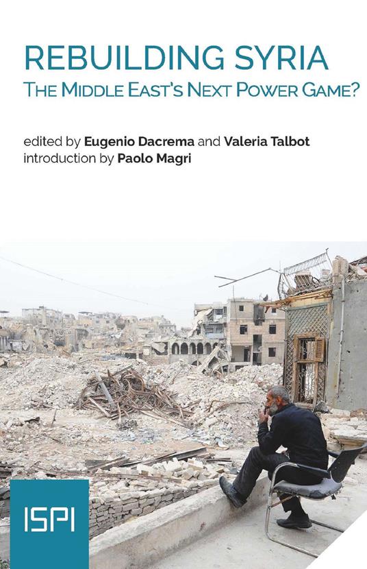 Rebuilding Syria. The Middle East's next power game? - copertina